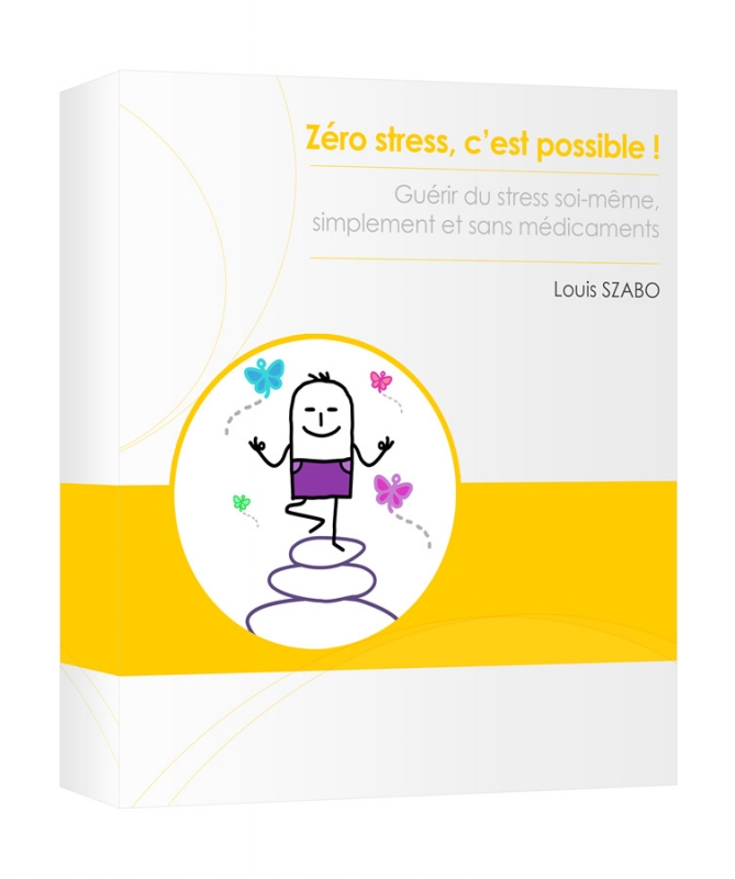 Zéro stress, c’est possible ! – Louis Szabo