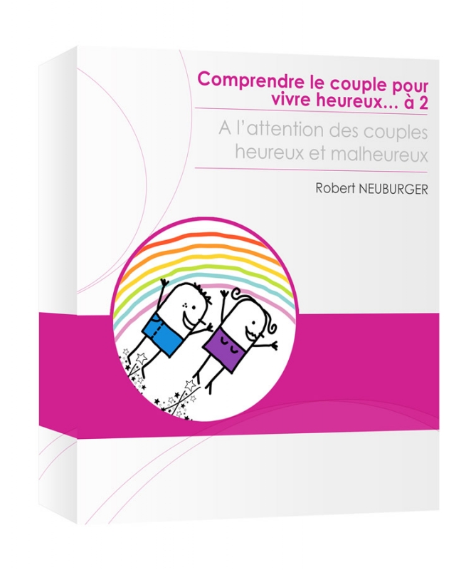 Comprendre le couple pour vivre heureux… à 2 - Robert Neuburger
