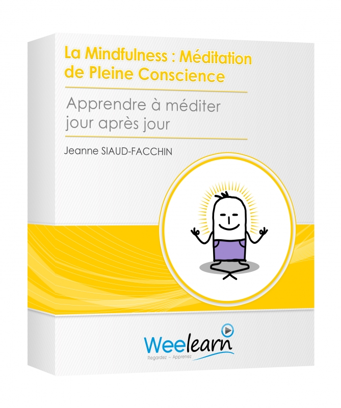 La Mindfulness : Méditation de Pleine Conscience - Jeanne Siaud-Facchin