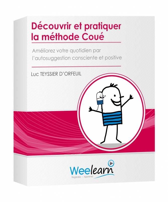 Découvrir et pratiquer la méthode Coué - Luc Teyssier D’orfeuil