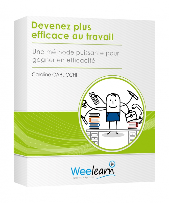 Devenez plus efficace au travail - Caroline Carlicchi